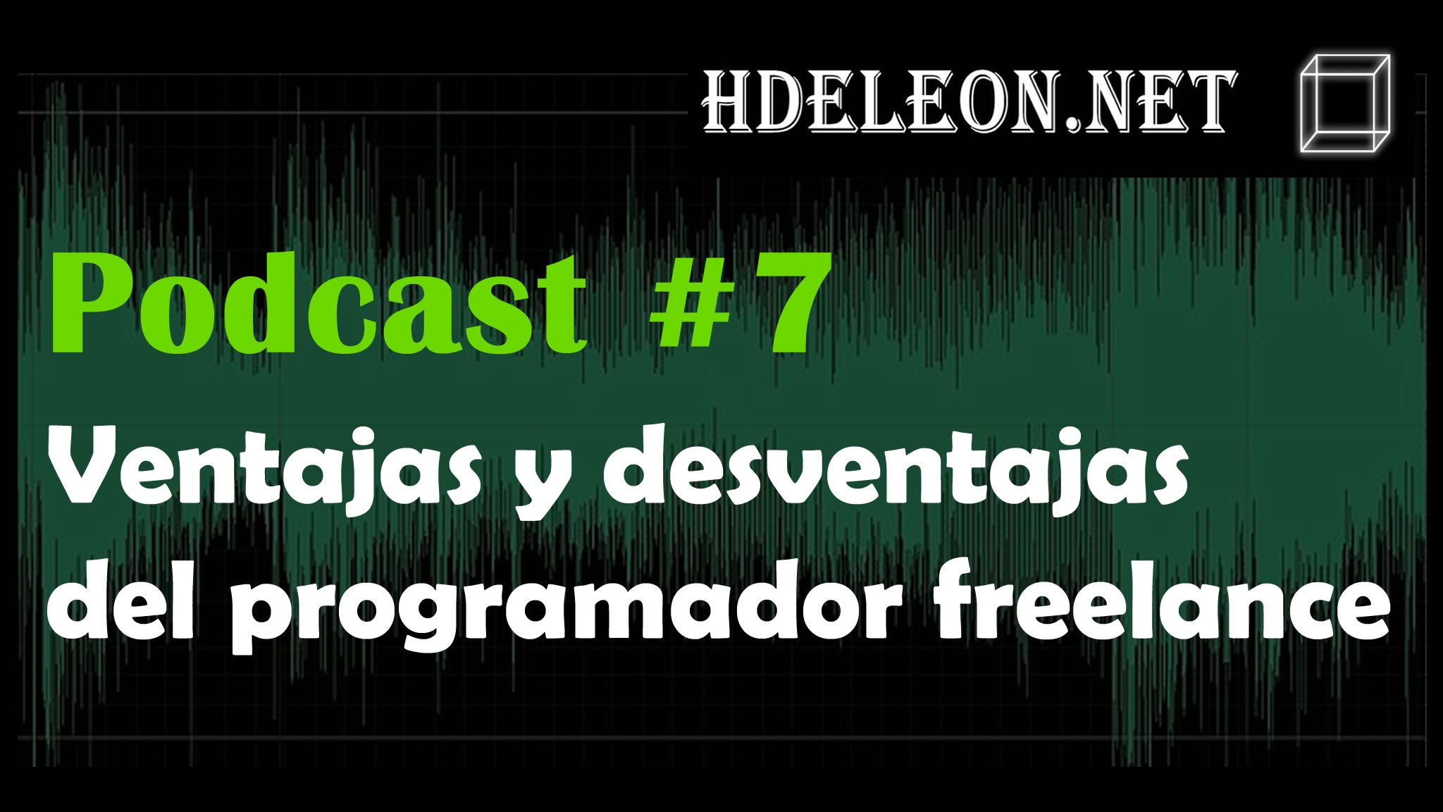 Podcast #7 – Ventajas y desventajas del programador freelance