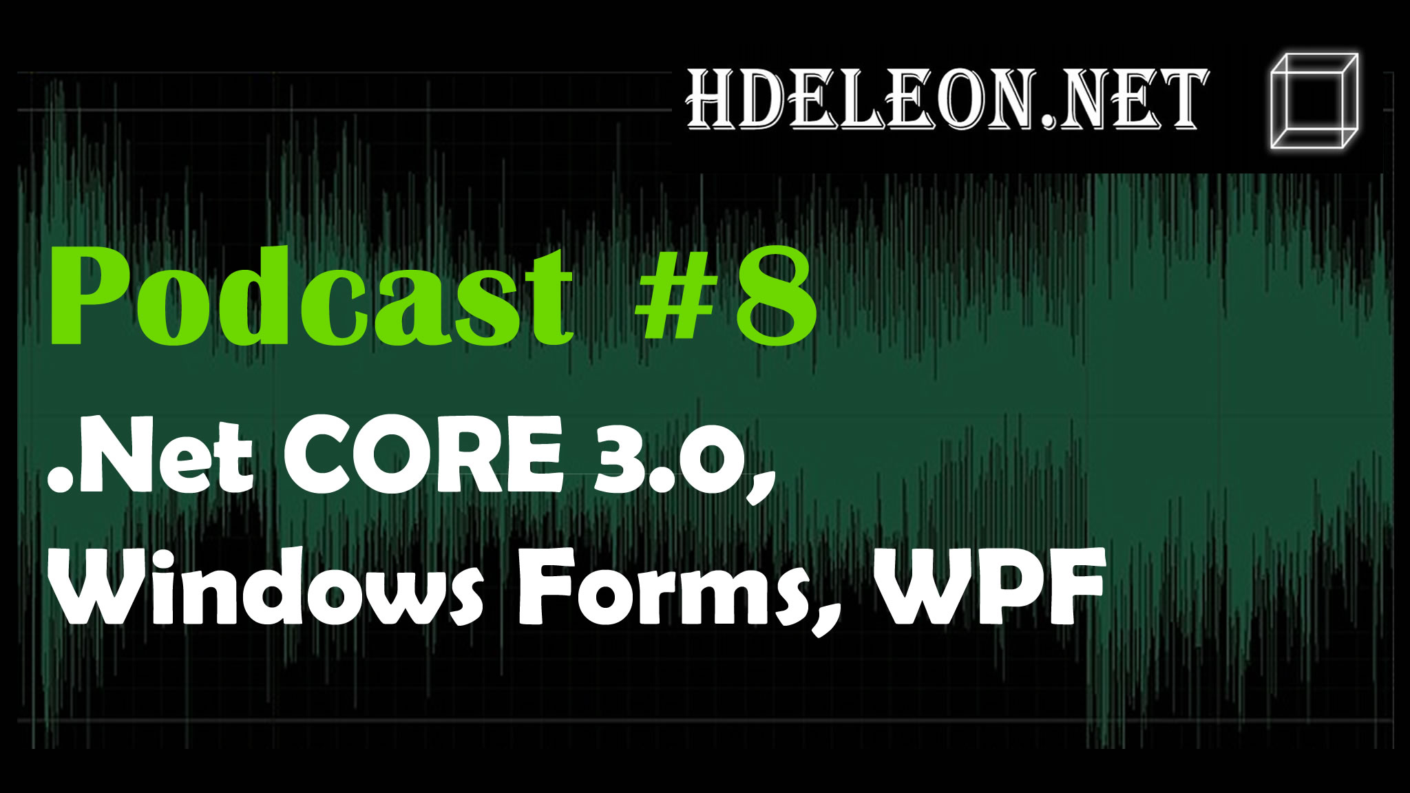 Podcast #8 – .Net Core 3.0, Windows Forms, WPF