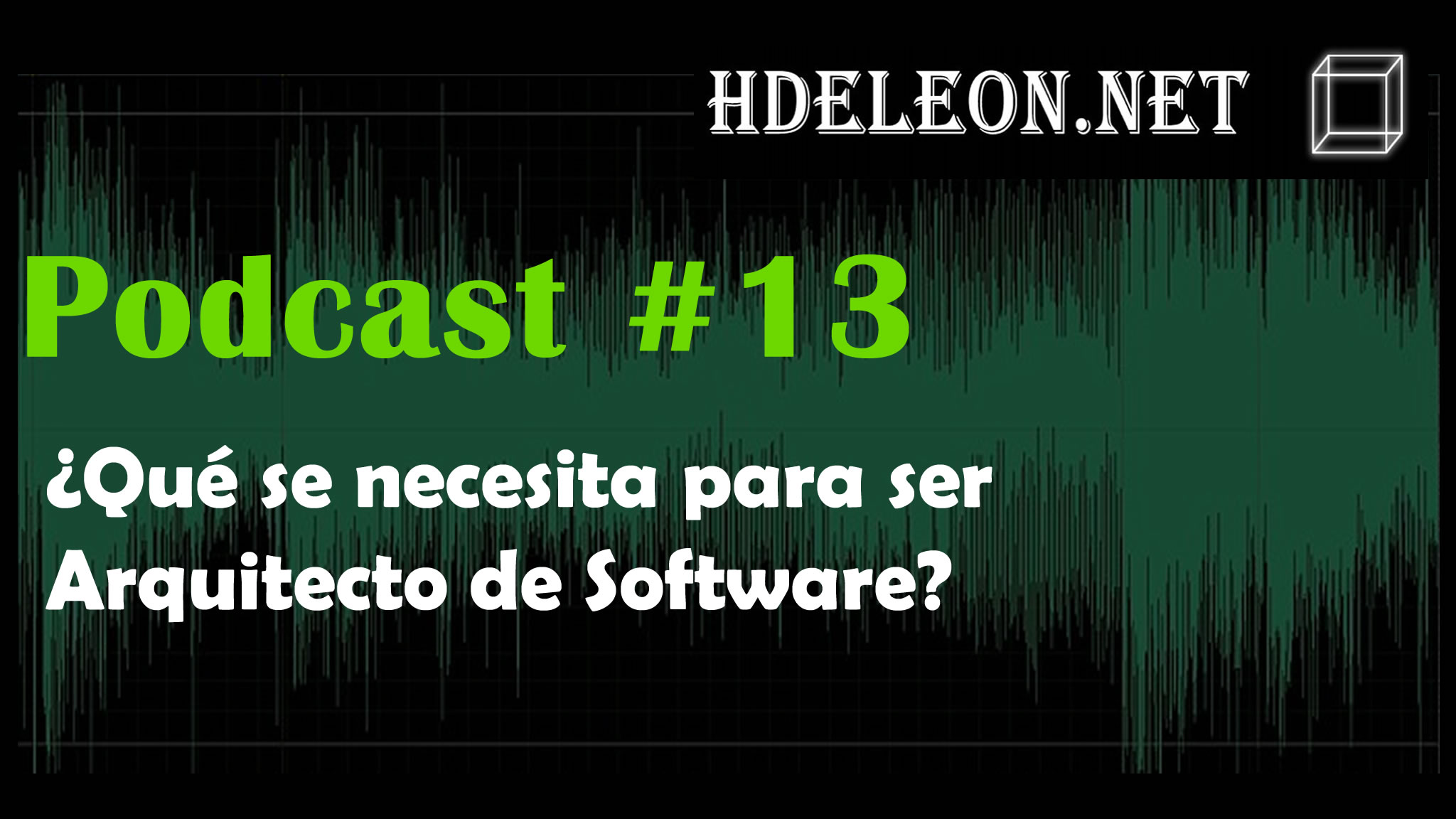 Podcast #13 – ¿Qué se necesita para ser arquitecto de software?
