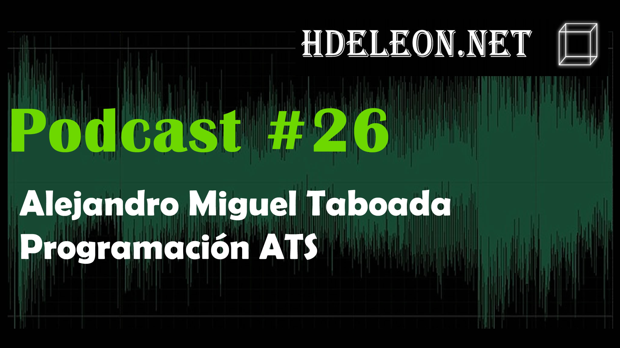 Podcast #26 – Alejandro Miguel Taboada, Programación ATS