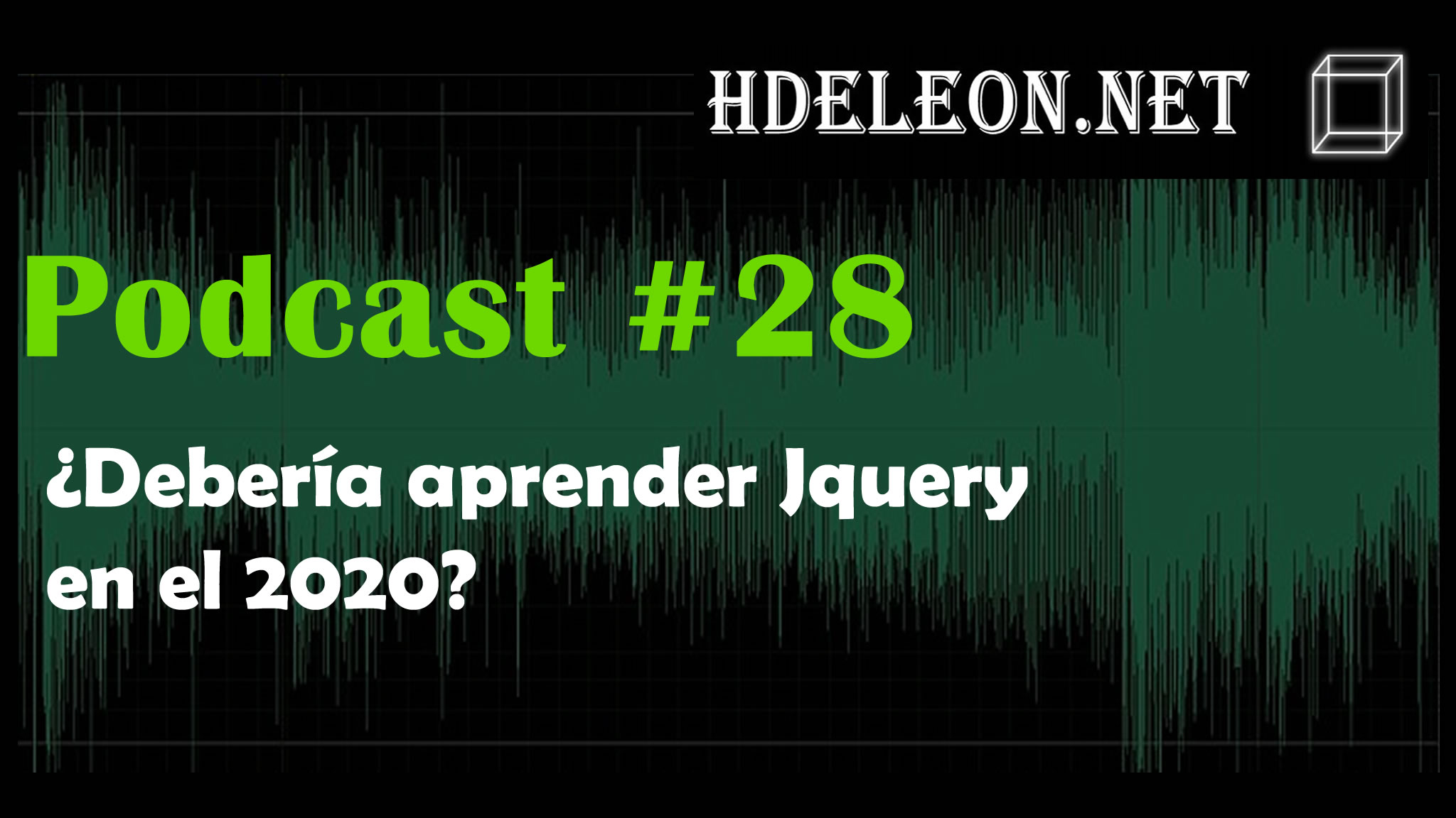Podcast #28 – ¿Debería aprender Jquery en el 2020?